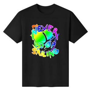 NEVER STOP SAILING T-Shirt (US Only)